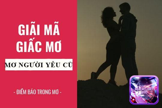 Nằm mơ thấy người yêu cũ là điềm tốt hay xấu?